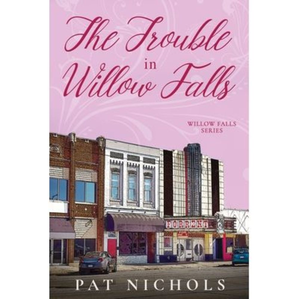 The Trouble In Willow Falls -- Pat Nichols